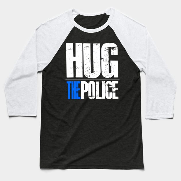 Hug The Police Baseball T-Shirt by KC1985